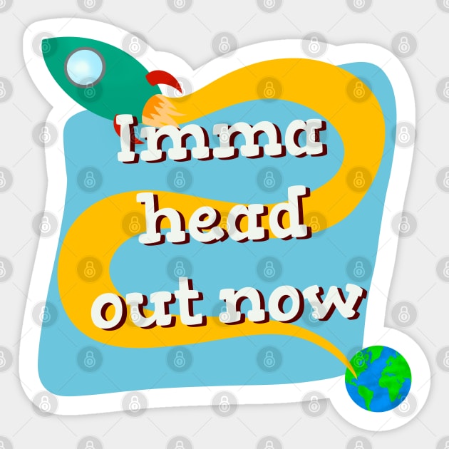 Imma head out now space rocket Sticker by novabee